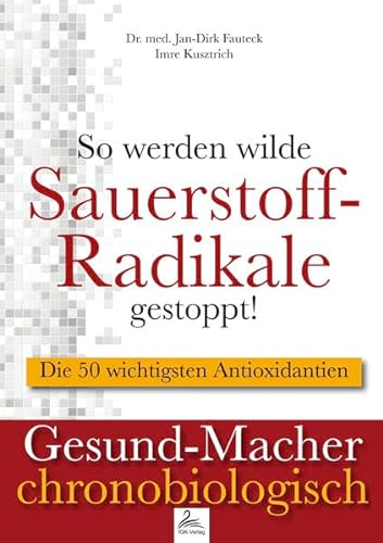 Stock image for So werden wilde Sauerstoff-Radikale gestoppt! for sale by Jasmin Berger