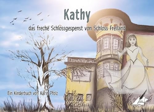 Kathy, das freche Schlossgespenst von Schloss Freiland - Karin Pfolz