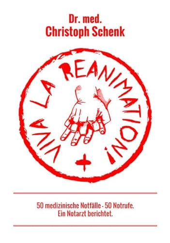 9783961114160: Viva La Reanimation!: 50 medizinische Notflle, 50 Notrufe - ein Notarzt berichtet