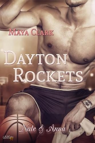 Dayton Rockets: Nate und Anna - Maya Clark