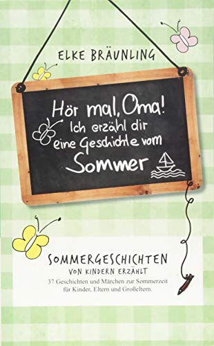 Beispielbild fr Hr mal, Oma! Ich erzhle dir eine Geschichte vom Sommer: Sommergeschichten - von Kindern erzhlt zum Verkauf von medimops