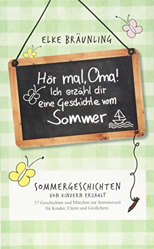 9783961116201: Hr mal, Oma! Ich erzhle dir eine Geschichte vom Sommer: Sommergeschichten - von Kindern erzhlt