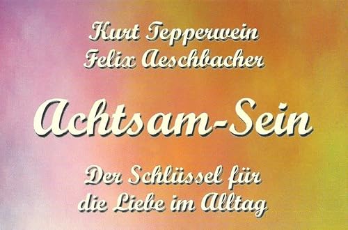 Beispielbild fr Achtsam-Sein: Der Schlssel fr die Liebe im Alltag (Das Jahr der Kartenspiele). zum Verkauf von INGARDIO