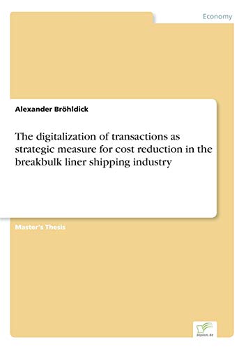 9783961168699: The digitalization of transactions as strategic measure for cost reduction in the breakbulk liner shipping industry