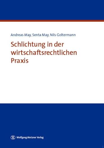 Beispielbild fr May, A: Schlichtung in der wirtschaftsrechtlichen Praxis zum Verkauf von Blackwell's