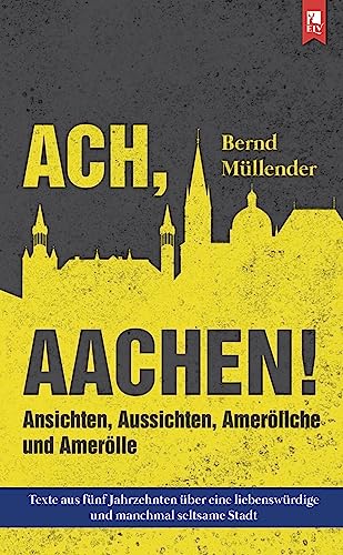 Beispielbild fr Ach, Aachen!: Ansichten, Aussichten, Amerllche und Amerlle zum Verkauf von medimops