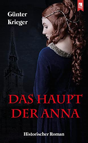 Imagen de archivo de Das Haupt der Anna: Historischer Roman a la venta por medimops