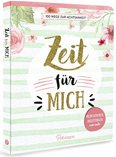 Stock image for Zeit fr mich - 100 Wege zur Achtsamkeit: Meditationen, Anleitungen und mehr for sale by medimops