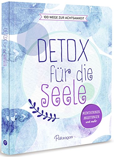 Beispielbild fr Detox fr die Seele - 100 Wege zur Achtsamkeit: Meditationen, Anleitungen und mehr zum Verkauf von medimops