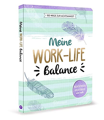 Stock image for Meine Work-Life-Balance: 100 Wege zur Achtsamkeit: Meditationen, Anleitungen und mehr for sale by medimops