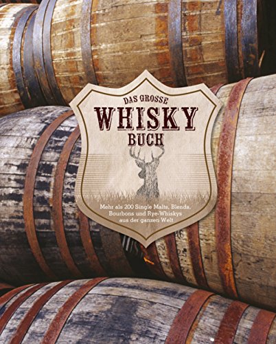 Beispielbild fr Das groe Whiskybuch: Mehr als 250 Single Malts, Blends, Bourbons und Rye-Whiskys aus der ganzen Welt zum Verkauf von medimops
