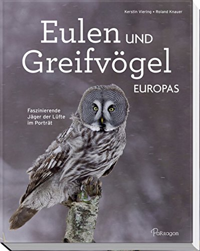 Stock image for Eulen und Greifvgel Europas: Faszinierende Jger der Lfte im Portrt for sale by medimops