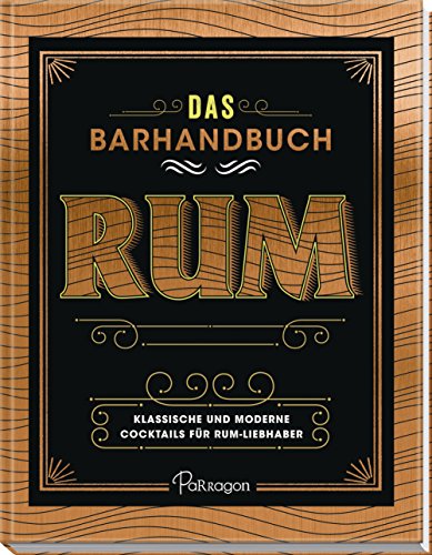 Stock image for Das Barhandbuch Rum: Klassische und moderne Cocktails fr Rum-Liebhaber for sale by medimops