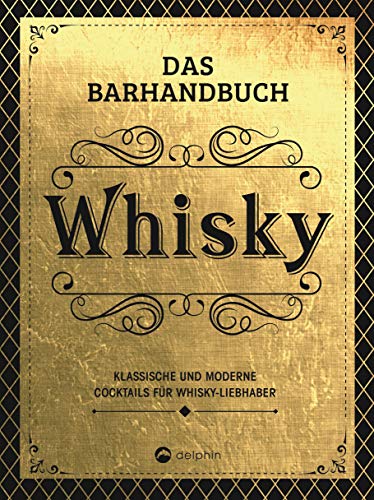 Stock image for Das Barhandbuch Whisky: Klassische und moderne Cocktails fr Whisky-Liebhaber for sale by medimops