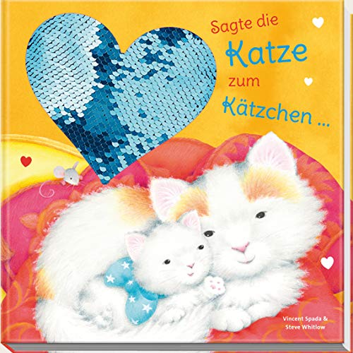 Stock image for Sagte die Katze zum Ktzchen . : Bilderbuch mit Wendepailletten for sale by Buchpark