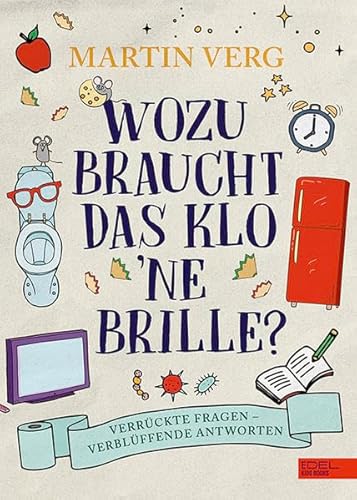Stock image for Wozu braucht das Klo 'ne Brille?: Verrckte Fragen ? verblffende Antworten (Edel Kids Books) for sale by medimops