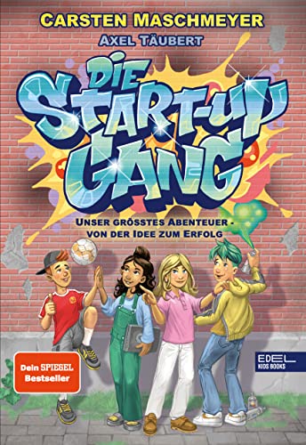 9783961292424: Die Start-up Gang (Band 1) - Unser grtes Abenteuer - von der Idee zum Erfolg: Das Kinderbuch von Carsten Maschmeyer ber die spannende Welt des Grndens