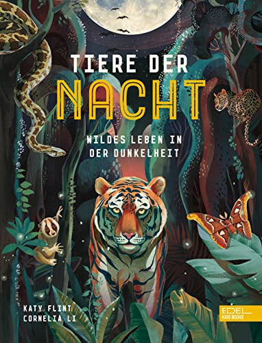 9783961293407: Tiere der Nacht - Wildes Leben in der Dunkelheit: Spannendes Sachbilderbuch ber nachtaktive Tiere ab 4 Jahren