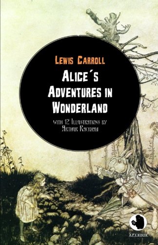 Beispielbild fr Alice s Adventures in Wonderland (ApeBook Classics; illustr. by A. Rackham) (Victorian Writers) zum Verkauf von Revaluation Books