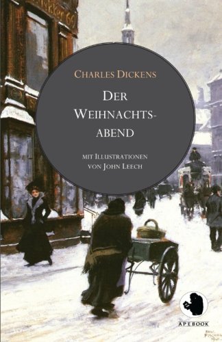 Stock image for Der Weihnachtsabend (ApeBook Classics; illustr. von John Leech): Eine Geistergeschichte (Victorian Writers) (German Edition) for sale by GF Books, Inc.