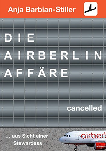 Beispielbild fr Die Air Berlin Affre: . aus Sicht einer Stewardess zum Verkauf von medimops