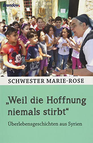 Beispielbild fr Marie-Rose: "Weil die Hoffnung niemals stirbt" zum Verkauf von WorldofBooks