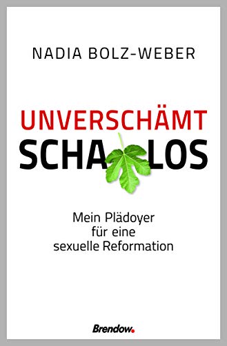 Stock image for Unverschmt schamlos: Mein Pldoyer fr eine sexuelle Reformation for sale by medimops