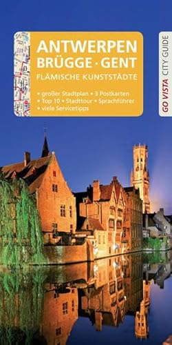 Stock image for GO VISTA: Reisefhrer Antwerpen Brgge Gent: Mit Faltkarte und 3 Postkarten (Go Vista City Guide) for sale by medimops