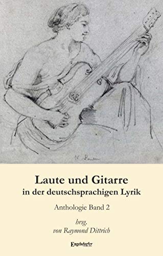 9783961453375: Laute und Gitarre in der deutschsprachigen Lyrik (Band 2): Mit einem Essay ber die Lautengleichnisse des Prokop von Templin . Eine Anthologie