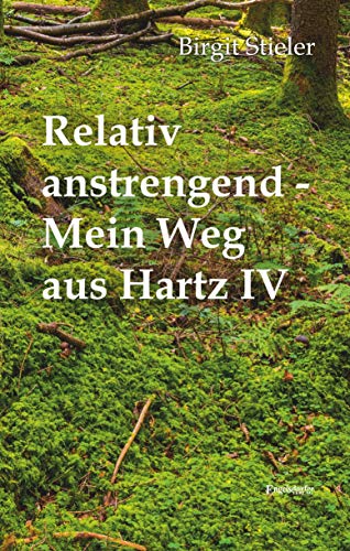 Imagen de archivo de Relativ anstrengend - Mein Weg aus Hartz IV a la venta por medimops