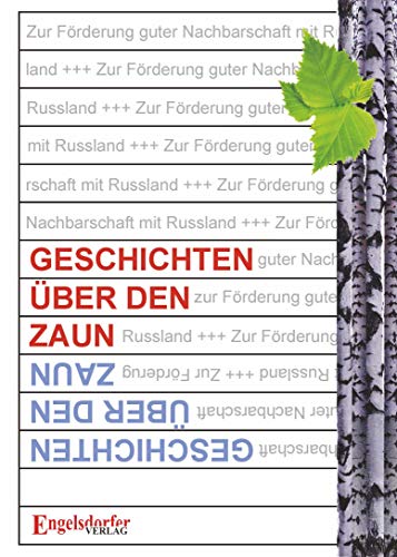 Imagen de archivo de Geschichten ber den Zaun: Zur Frderung guter Nachbarschaft mit Russland. Herausgegeben durch Johannes Schroth, Manfred Hessel, Dr. Hartmut Kstner, Horst Pawlitzky und Prof. Dr. Cornelius Weiss a la venta por medimops