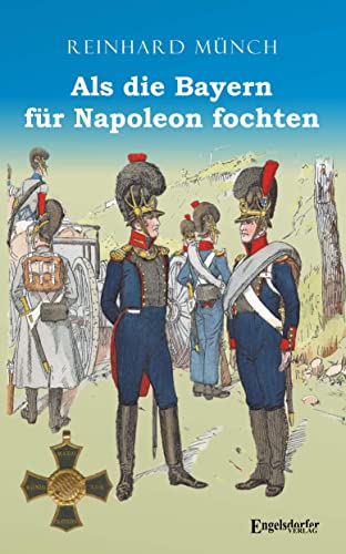 Beispielbild fr Als die Bayern fr Napoleon fochten zum Verkauf von Blackwell's