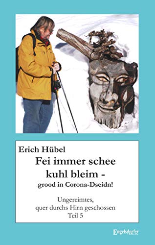 Stock image for Fei immer schee kuhl bleim - grood in Corona-Dseidn!: Ungereimtes, quer durchs Hirn geschossen, Teil 5 for sale by medimops