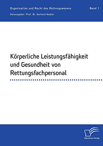 Beispielbild fr Krperliche Leistungsfhigkeit und Gesundheit von Rettungsfachpersonal Organisation und Recht des Rettungswesens Band 1 zum Verkauf von PBShop.store US