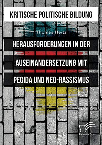 Stock image for Kritische politische Bildung Herausforderungen in der Auseinandersetzung mit Pegida und NeoRassismus for sale by PBShop.store US