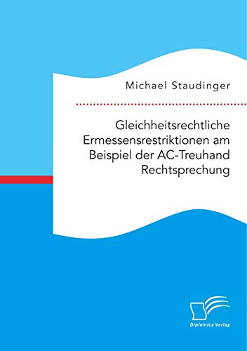 Beispielbild fr Gleichheitsrechtliche Ermessensrestriktionen am Beispiel der ACTreuhand Rechtsprechung zum Verkauf von PBShop.store US