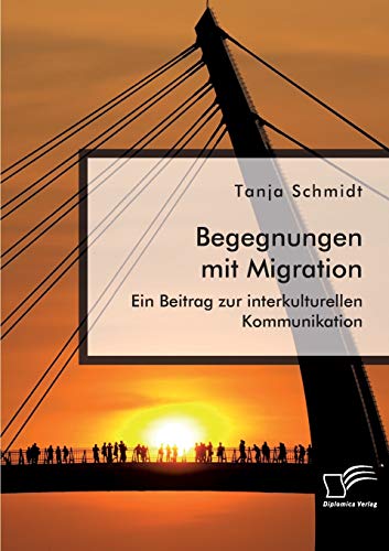 9783961467037: Begegnungen mit Migration. Ein Beitrag zur interkulturellen Kommunikation