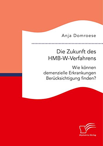 9783961467082: Die Zukunft des HMB-W-Verfahrens. Wie knnen demenzielle Erkrankungen Bercksichtigung finden? (German Edition)