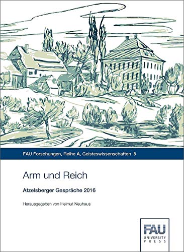 Stock image for Arm und Reich: Atzelsberger Gesprche 2016 (FAU Forschungen : Reihe A) for sale by medimops