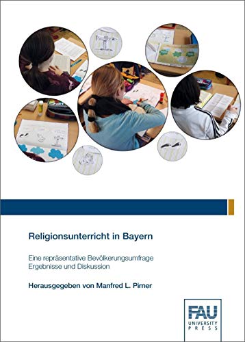 Stock image for Religionsunterricht in Bayern: Eine reprsentative Bevlkerungsumfrage - Ergebnisse und Diskussion for sale by medimops