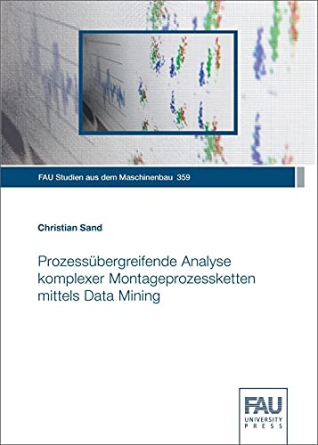 Stock image for Prozessbergreifende Analyse komplexer Montageprozessketten mittels Data Mining for sale by Blackwell's