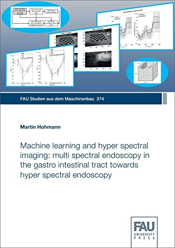 Stock image for Machine learning and hyper spectral imaging: multi spectral endoscopy in the gastro intestinal tract towards hyper spectral endoscopy for sale by Revaluation Books