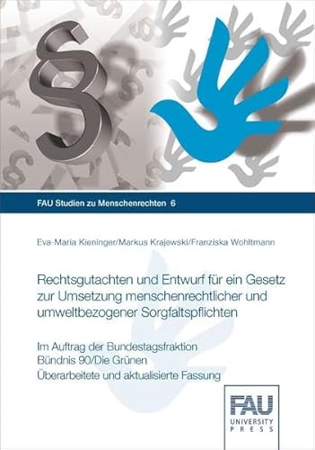 Beispielbild fr Rechtsgutachten und Entwurf fr ein Gesetz zur Umsetzung menschenrechtlicher und umweltbezogener Sorgfaltspflichten: Im Auftrag der Bundestagsfraktion . Grnen (FAU Studien zu Menschenrechten) zum Verkauf von medimops