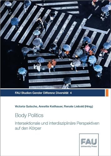 9783961476831: Body Politics: Intersektionale und interdisziplinre Perspektiven auf den Krper