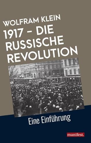 Beispielbild fr 1917 - Die Russische Revolution: Eine Einfhrung (Geschichte des Widerstands) zum Verkauf von medimops