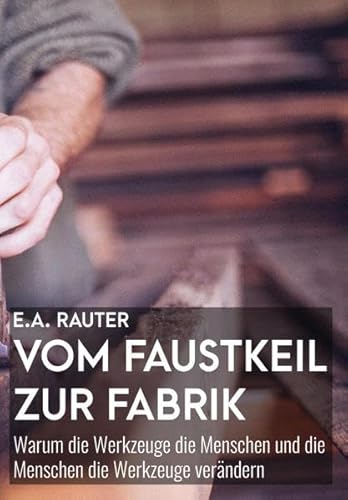 Beispielbild fr Vom Faustkeil zur Fabrik zum Verkauf von Blackwell's