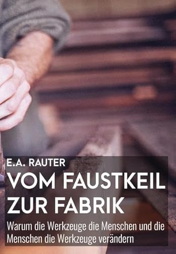 Stock image for Vom Faustkeil zur Fabrik -Language: german for sale by GreatBookPrices