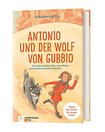 9783961570478: Antonio und der Wolf von Gubbio: Eine Geschichte ber eine Reise, eine Suche und viele Wunder / Franz von Assisi fr junge Leser