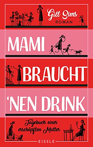 Beispielbild fr Mami braucht 'nen Drink: Tagebuch einer erschpften Mutter zum Verkauf von medimops