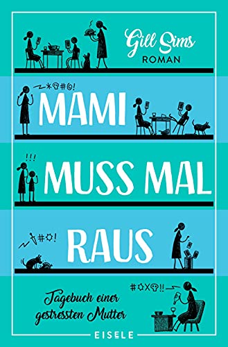 Mami muss mal raus.: Tagebuch einer gestressten Mutter - Sims, Gill